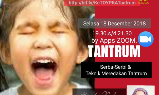 KULWAP RUTIN YPKA #28: TANTRUM, Serba Serbi dan Teknik Meredakan Tantrum